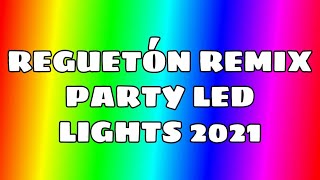 REGUETÓN REMIX PARTY LED LIGHTS 2021 [upl. by Selwyn898]