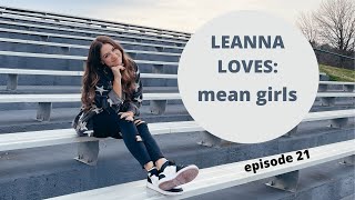 Leanna Loves  Episode 21 mean girls [upl. by Samala598]