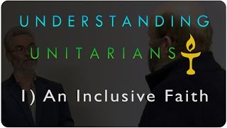 Understanding Unitarians Introduction  An inclusive Faith [upl. by Aidualc]