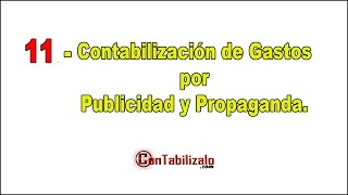 11 Contabilización de Gastos por Publicidad y Propaganda [upl. by Lyrradal]