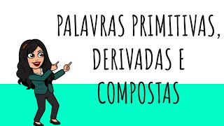 Palavras Primitivas derivadas e compostas [upl. by Annod]