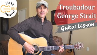 Troubadour  George Strait  Guitar Tutorial  Lesson [upl. by Aihtiekal]