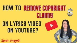 How to Remove Copyright Claims on Lyrics Video on YouTube  Ispriki Nuggets [upl. by Jowett]