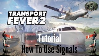 Transport Fever 2  How To Use Signals [upl. by Susan]