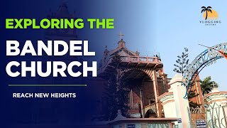 What Makes Bandel Church So SPECIAL [upl. by Joellen725]