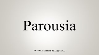 How To Say Parousia [upl. by Semreh]