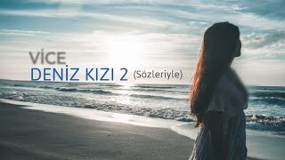 Vice  Deniz Kızı 2 Sözleriyle [upl. by Dmitri]