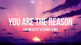 Calum Scott amp Leona Lewis  You Are The Reason Duet Version  LyricsLyrics Video [upl. by Beyer]