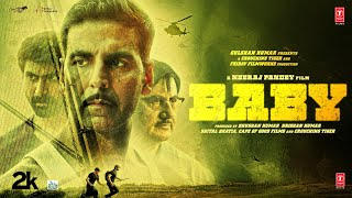 BABY Full Movie Akshay Kumar Rana Daggubati Taapsee Anupam K Neeraj P Hindi Movie  Bhushan K [upl. by Gasser595]