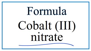 How to Write the Formula for Cobalt III nitrate [upl. by Cirenoj]