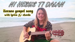 NI HESUS TI DALAN  ilocano gospel song with lyrics amp chords  Jovie Almoite [upl. by Nalaf]