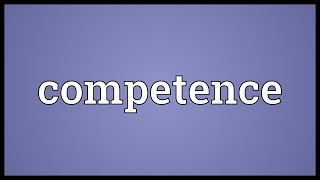 Competence Meaning [upl. by Horodko]