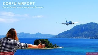 CORFU AIRPORT 2018  ONE OF THE WORLD´S MOST SPECTACULAR AIRPORTS [upl. by Idalia]