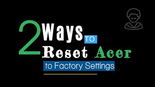 Reset Forgotten Password 2 Ways to Restore Acer to Factory Settings [upl. by Behre371]