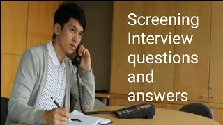 Screening interview questions and answers [upl. by Elokcin846]