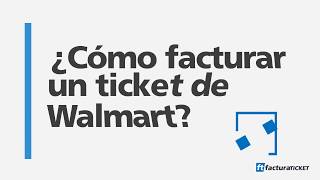 ¿Cómo Facturar un Ticket de Walmart  FacturaTicketmx [upl. by Morven377]