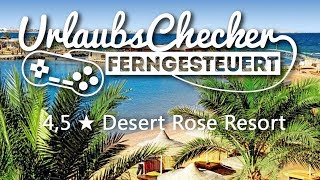 45★ Desert Rose Resort  Hurghada  UrlaubsChecker ferngesteuert [upl. by Hgalehs]