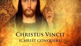 Christus Vincit Christus Regnat Christus Imperat [upl. by Annawat]