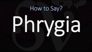 How to Pronounce Phrygia CORRECTLY [upl. by Westfahl]