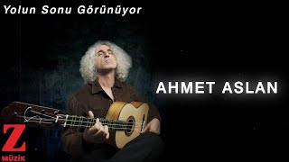 Ahmet Aslan  Yolun Sonu Görünüyor  Eşkiya Dünyaya Hükümdar Olmaz © 2020 Z Müzik [upl. by Mitinger]