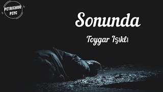 Toygar Işıklı  Sonunda Şarkı SözüLyrics HD [upl. by Enala]