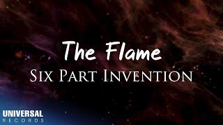 Six Part Invention  The Flame Official Lyric Video [upl. by Adnirol510]