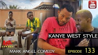 KANYE WEST STYLE Mark Angel Comedy Episode 133 [upl. by Melquist]