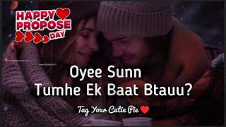 Oyee Sunn Tumhe Ek Baat Btauu🌹😍 Happy Propose Day 2025  Propose Day Special Status TeraSona [upl. by Yelekalb631]