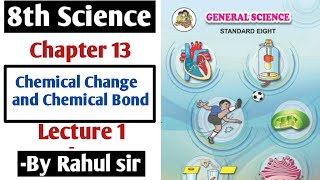 8th Science  Chapter 13  Chemical Change and Chemical Bond Lecture 1  Maharashtra Board [upl. by Laerol]