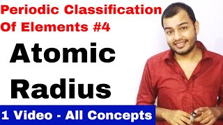 Class 11 chap 3  Periodic Table 04  Atomic Radius Ionic Radius its Variation  JEE MAINS NEET [upl. by Latrell637]