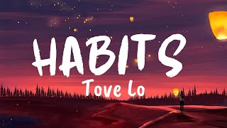 Habits Lyrics  Tove Lo [upl. by Essilevi696]