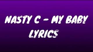 NASTY C  MY BABY LYRICS [upl. by Annaohj]