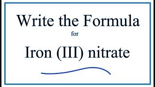 How to Write the Formula for Iron III nitrate [upl. by Rodmann]