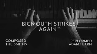 Bigmouth Strikes Again  The Smiths Piano [upl. by Calmas501]