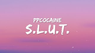 ppcocaine  SLUT Lyrics [upl. by Anilegnave]