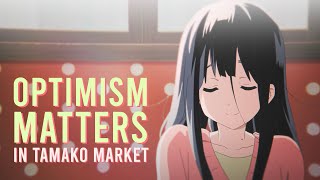 Why Optimism Matters  The Importance of Tamako Market [upl. by Phenica]