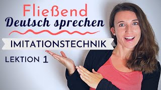 Lektion 1  Fließend und akzentfrei Deutsch sprechen lernen mit der Imitationstechnik [upl. by Kimitri]