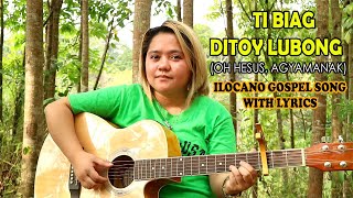 TI BIAG DITOY LUBONG OH HESUS AGYAMANAK ILOCANO GOSPEL SONG WITH LYRICS  Jovie Almoite Cover [upl. by Anahsit422]