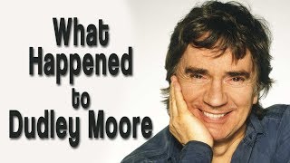 What happened to DUDLEY MOORE [upl. by Trah]