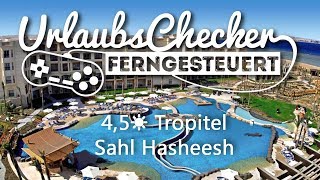 45☀ Tropitel Sahl Hasheesh  Hurghada  UrlaubsChecker ferngesteuert [upl. by Mellicent]