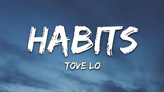 Tove Lo  Habits Lyrics [upl. by Weigle466]