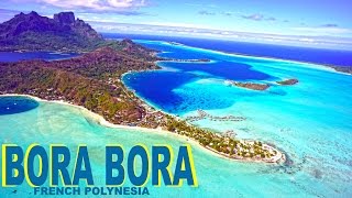 BORA BORA  FRENCH POLYNESIA  PARADISE ON EARTH [upl. by Cinomod]