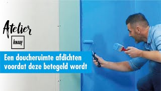 Hoe een doucheruimte afdichten  Atelier Knauf [upl. by Demha]