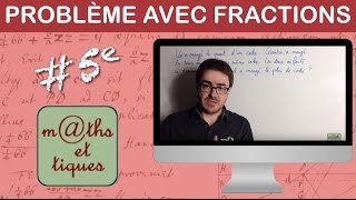 Résoudre un problème avec des fractions  Cinquième [upl. by Ahsitul]