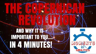 THE COPERNICAN REVOLUTION and why it is important to you in 4 minutes [upl. by Peterman]