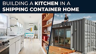 Building a Kitchen in a Shipping Container Home  EP07 [upl. by Kester]