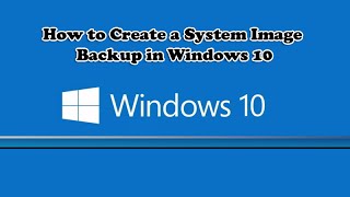 How to Create a System Image Backup in Windows 10 [upl. by Nogras]