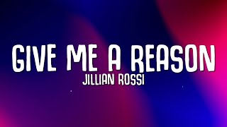 Jillian Rossi  Give Me A Reason Lyrics [upl. by Godderd600]