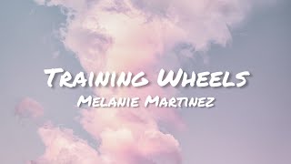 Melanie Martinez  Training Wheels Lyrics [upl. by Ellord]