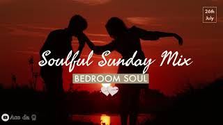 SOULFUL SUNDAY SESSIONS  Feat Bedroom Soul [upl. by Asirrac]